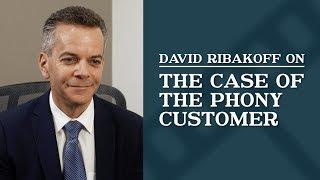The Case of the Phony Customer | Top Los Angeles Commercial Litigation Lawyer | David Ribakoff