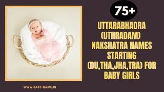 75 Uttarabhadra (Uthradam) Nakshatra Names Starting (Du,Tha,Jha,Tra) for Baby Girls| Baby Girl Names