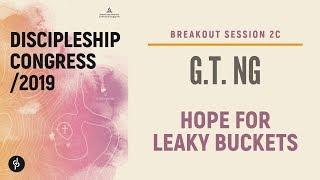 Breakout Session 2C | G.T. Ng | Hope For Leaky Buckets