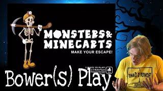 Bower(S) Play Monsters & Minecarts