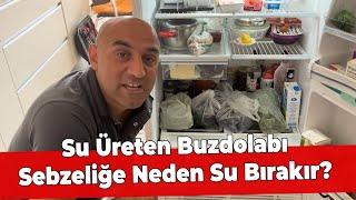 Su Üreten Buzdolabı Sebzeliğe Neden Su Bırakır?