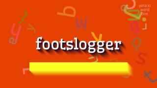 HOW TO PRONOUNCE FOOTSLOGGER? #footslogger