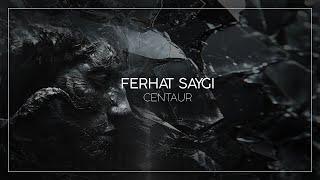 Ferhat Saygi - Centaur (Original Mix) [Melodic Techno]