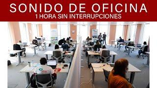  SONIDO AMBIENTAL DE OFICINA  [1 HORA] -  SIN INTERRUPCIONES 