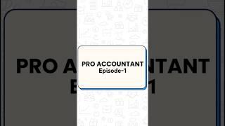 PRO Accountant Episode-1