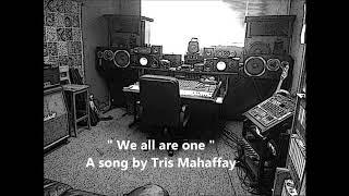 We all are one   Tris Mahaffay