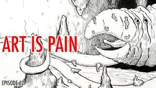 Pain and Art (Art Struggles) - Podcast Episode 62