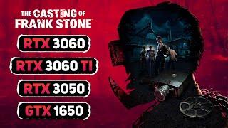 The Casting of Frank Stone (UE5) RTX 3060 Ti - RTX 3060 - RTX 3050 - GTX 1650