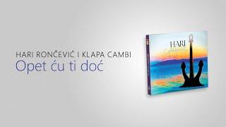 Opet ću ti doć | Hari Rončević i klapa Cambi | official audio