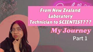 From New Zealand Laboratory Technician to Scientist???My Journey (Part 1)