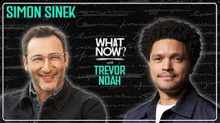 Why Are All Bosses Idiots? with Simon Sinek | What Now? with Trevor Noah Podcast