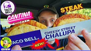 Taco Bell® Cheesy Street Chalupas Review  Cantina Chicken & Steak!  Peep THIS Out! ️‍️