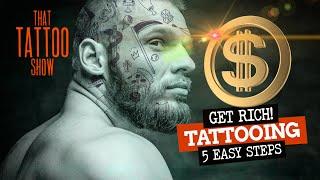 Get RICH Tattooing! 5 Simple Steps | That Tattoo Show | Ep164