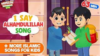 I Say Alhamdulillah Song + More Islamic Songs For Kids Compilation I Nasheed I Islamic Cartoon