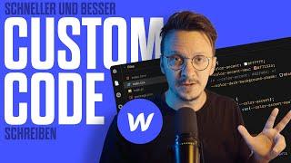 Schneller und besser Custom Code in Webflow schreiben (Workflow-Boost!)