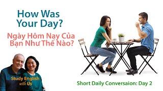 Day 2: How Was Your Day? - Ngày Hôm Nay Của Bạn Như Thế Nào?