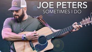 “Sometimes I Do” - By Joe Peters Music Video