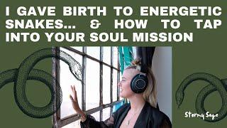 when i birthed energetic snakes to activate others & tap into your personal magic/soul mission