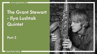 The Grant Stewart - Ilya Lushtak Quintet live at Esse Jazz Club (part2)