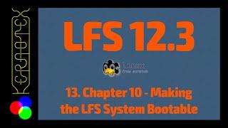 13. Chapter 10: Making the LFS System Bootable - How to build LFS 12.3