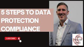 5 key steps to kick start your journey to Data Protection compliance