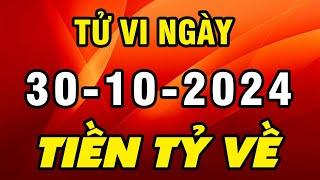 Tu Vi Hang Ngay 30-10-2024 NỔ LỘC TRÚNG SỐ Con Giáp Này Giàu Nhanh Chóng Mặt Tay Cầm Tiền Tỷ