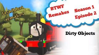 BTWF (Blue Train With Friends) Remakes: S1E2: Dirty Objects (500 Subscriber Special)