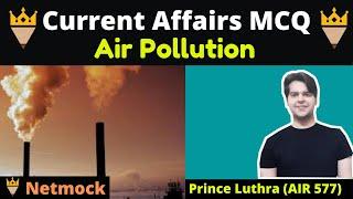 Current Affairs MCQ Air Pollution | Daily Current Affairs MCQ By Prince Luthra AIR 577 Netmock UPSC