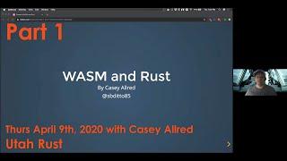 WASM + Rust [Part 1] What is Web Assembly? - April, 2020 - Utah Rust