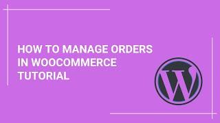 Efficiently Manage Your WooCommerce Orders with Easy Tips and Tricks | Tutorial