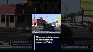 Filiberto's quietly closes several Valley locations | FOX 10 Phoenix
