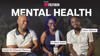 Mental Health| S2 E1 W/Dr.Orlando Thomas| Faith Unfiltered| Bendon Podcast Network