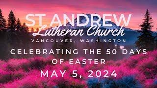 St. Andrew Lutheran Church, Vancouver, WA. Easter Worship Service May 5, 2024 (ELCA, RIC)