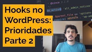 Hooks no WordPress: Prioridades (ordem de execução) e remoção - Parte 2