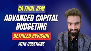 Advanced Capital Budgeting Revision - Detailed with Questions | CA Final AFM | Pratik Jagati