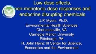 8. Dr. John Peterson Myers: Low dose effects, non-monotonic dose responses and EDCs