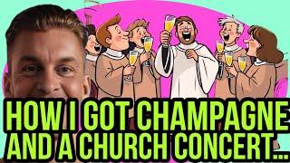 HOW I GOT CHAMPAGNE AND A CHURCH CONCERT…