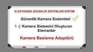 Kamera besleme adaptörü ( 4. Ders )