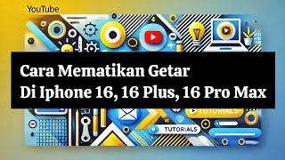 Cara Mematikan Getar Di Iphone 16, 16 Plus, 16 Pro Max