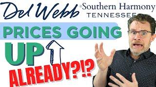 Del Webb SOUTHERN HARMONY PRICE INCREASE?? These new homes in TN are raising prices...WHEN??