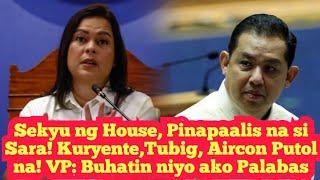 Sekyu ng House, Pinapaalis na si Sara! Kuryente,Tubig, Aircon Putol na! VP: Buhatin niyo ako Palabas