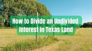 How to Divide an Undivided Interest in Land in Texas - Attorney Philip Hundl