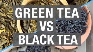 Green Tea VS Black Tea