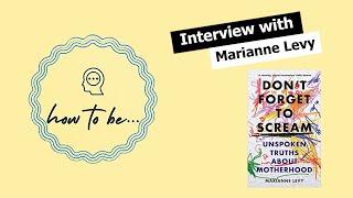 Interview: Don't Forget to Scream author Marianne Levy on the hardships of motherhood
