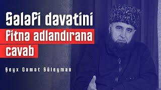 Sələfi dəvətinə fitnə deyənə cavab - Şeyx Qamət Süleyman