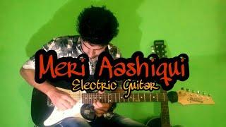 Meri Aashiqui/Tum Hi Ho-Melodious Electric Guitar Cover{instrumental},Arijit Singh, Aashiqui 2,palak