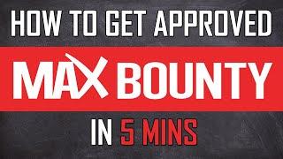 How to get approved on Max Bounty in 5 mins -with NO experience | CPA Marketing For Beginners 2020