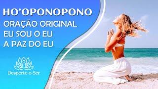 HO'OPONOPONO, 11 HORAS DE LIMPEZA DE MEMÓRIAS | ORAÇÃO ORIGINAL, " EU SOU O EU" E " A PAZ DO EU".