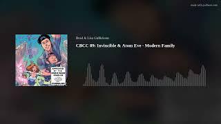 CBCC 89: Invincible & Atom Eve - Modern Family