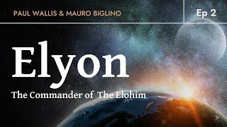 ELYON - The Commander of The Elohim | Paul Wallis & Mauro Biglino. Ep 2